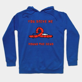 You drive me round the bend Hoodie